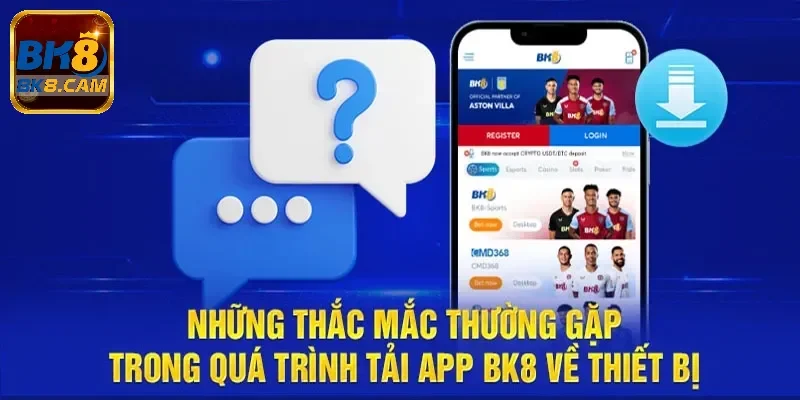 Giải đáp thắc mắc khi tải Bk8
