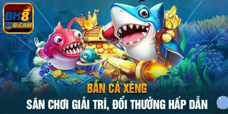 Hiểu rõ về sảnh bắn cá ăn xèng