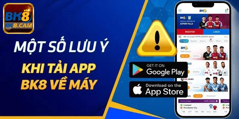 Lưu ý gì khi tải ứng dụng Bk8