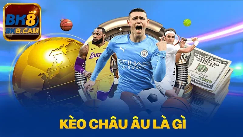 Thông tin về kèo cược châu Âu