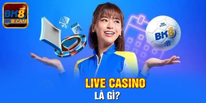 Thông tin về sảnh game live casino