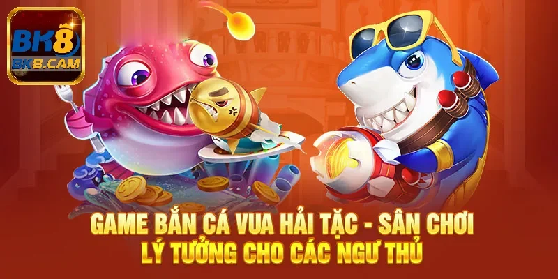 Tìm hiểu về sảnh bắn cá hải tặc